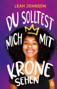 Title: Du solltest mich mit Krone sehen, Author: Leah Johnson