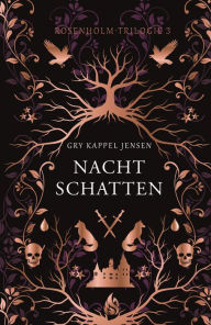 Title: Nachtschatten - Rosenholm-Trilogie (#3): Das packende Finale der Dark Academia-Erfolgstrilogie 