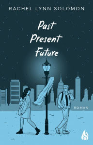 Title: Past, Present, Future: Band 2 des Rivals-to-Lovers-Bestsellers jetzt vorbestellen! ??, Author: Rachel Lynn Solomon