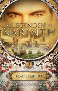 Title: Die Legenden von Karinth (Band 3), Author: C. M. Spoerri