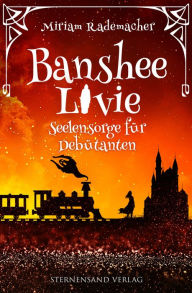 Title: Banshee Livie (Band 4): Seelensorge für Debütanten, Author: Miriam Rademacher