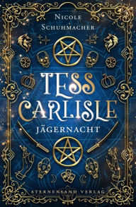 Title: Tess Carlisle (Band 2): Jägernacht, Author: Nicole Schuhmacher