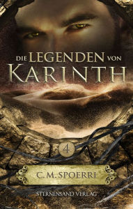 Title: Die Legenden von Karinth (Band 4), Author: C. M. Spoerri