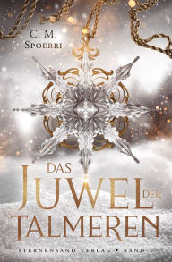 Title: Das Juwel der Talmeren (Band 1), Author: C. M. Spoerri