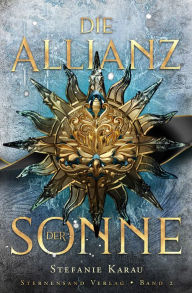 Title: Die Allianz der Sonne (Band 2), Author: Stefanie Karau
