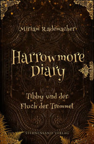 Title: Harrowmore Diary (Band 1): Tibby und der Fluch der Trommel, Author: Miriam Rademacher