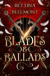 Title: Blades & Ballads, Author: Bettina Bellmont