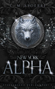 Title: New York Alpha (Part 1), Author: C. M. Spoerri