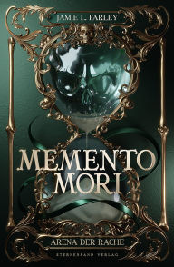 Title: Memento Mori (Band 1): Arena der Rache, Author: Jamie L. Farley