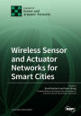 Wireless Sensor and Actuator Networks for Smart Cities