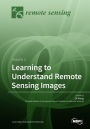 Learning to Understand Remote Sensing Images