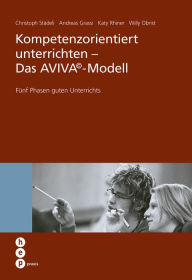 Title: Kompetenzorientiert unterrichten - Das AVIVA-Modell: Fünf Phasen guten Unterrichts, Author: Katy Rhiner