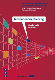 Title: Lernendenorientierung: Studierende im Fokus. Forum Hochschuldidaktik und Erwachsenenbildung, Band 3, Author: Tobias Zimmermann