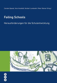 Title: Failing Schools: Herausforderungen für die Schulentwicklung, Author: Carsten Quesel