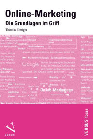 Title: Online-Marketing: Die Grundlagen im Griff, Author: Thomas Elmiger