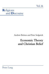 Title: Economic Theory and Christian Belief, Author: Andrew Britton