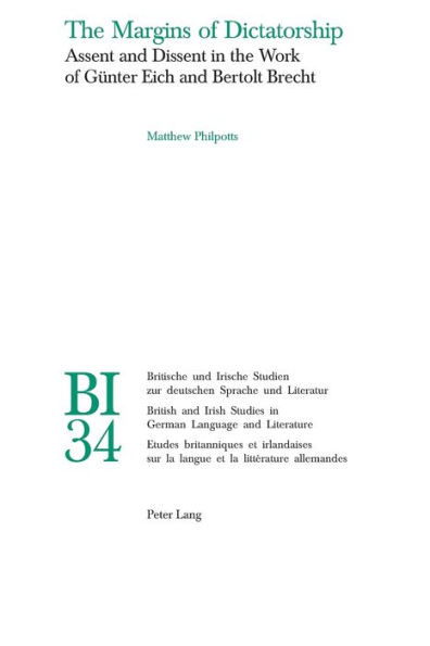 The Margins of Dictatorship: Assent and Dissent in the Work of Guenter Eich and Bertolt Brecht