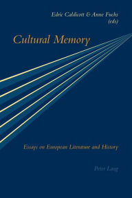 Title: Cultural Memory: Essays on European Literature and History, Author: Edric Caldicott