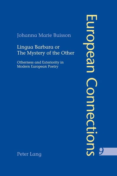 Lingua Barbara or the Mystery of the Other: Otherness and Exteriority in Modern European Poetry