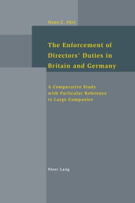 Title: The Enforcement of Directors' Duties in Britain and Germany: A Comparative Study with Particular Reference to Large Companies, Author: Hans-Christoph Hirt