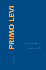 Title: Primo Levi: The Austere Humanist, Author: Joseph Farrell