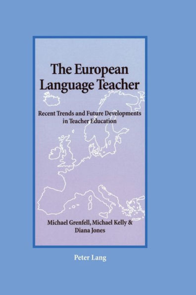 The European Language Teacher: Recent Trends and Future Developments in Teacher Education