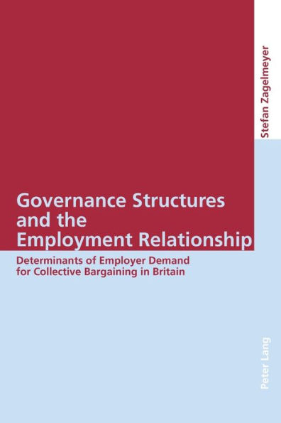 Governance Structures and the Employment Relationship: Determinants of Employer Demand for Collective Bargaining in Britain