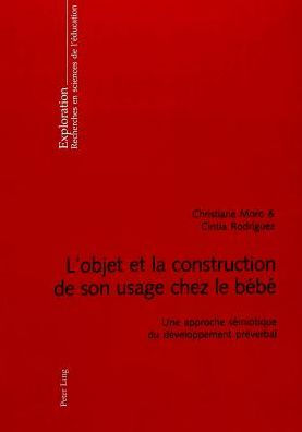 L'objet et la construction de son usage chez le bébé: Une approche sémiotique du développement préverbal