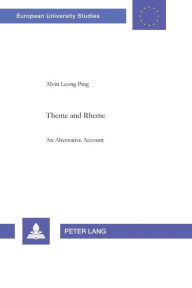 Title: Theme and Rheme: An Alternative Account, Author: Alvin Leong Ping