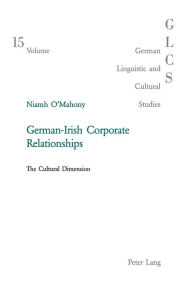 Title: German-Irish Corporate Relationships: The Cultural Dimension, Author: Niamh O'Mahony