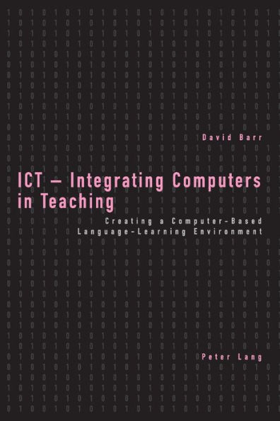 ICT - Integrating Computers in Teaching: Creating a Computer-Based Language-Learning Environment