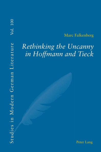 Rethinking the Uncanny in Hoffmann and Tieck