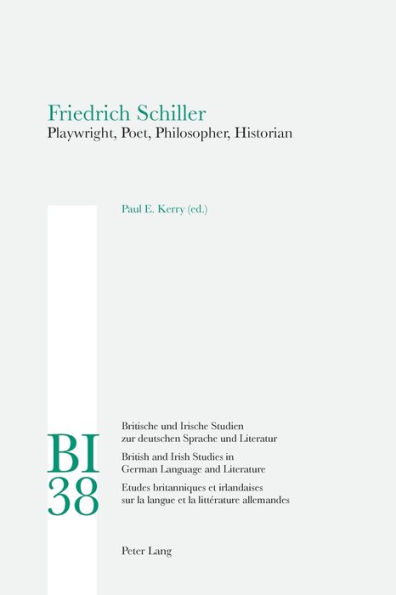 Friedrich Schiller: Playwright, Poet, Philosopher, Historian / Edition 1