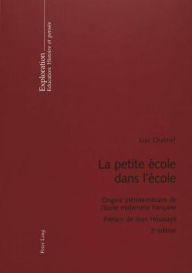 Title: La petite école dans l'école: Origine piétiste-morave de l'école maternelle française- Préface de Jean Houssaye, Author: Loïc Chalmel