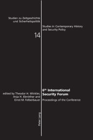 Title: 6 th International Security Forum: Proceedings of the Conference, Author: Ernst M. Felberbauer