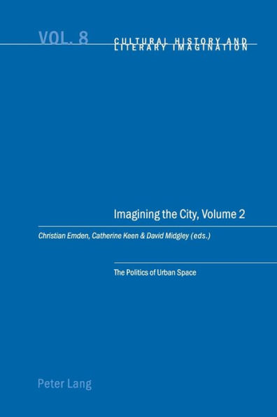 Imagining the City, Volume 2: The Politics of Urban Space