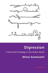 Title: Digression: A Narrative Strategy in the Italian Novel, Author: Olivia Santovetti