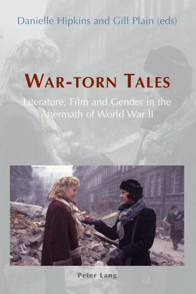 War-torn Tales: Literature, Film and Gender in the Aftermath of World War II / Edition 1