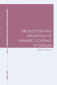 Title: Production and Perception of Thematic Contrast in German, Author: Bettina Braun