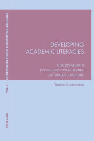 Title: Developing Academic Literacies: Understanding Disciplinary Communities' Culture and Rhetoric, Author: Dimitra Koutsantoni