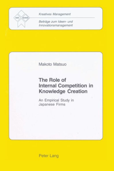 The Role of Internal Competition in Knowledge Creation: An Empirical Study in Japanese Firms