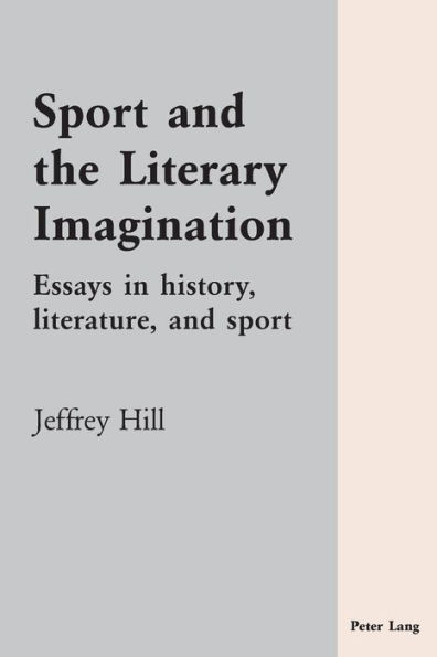 Sport and the Literary Imagination: Essays in history, literature, and sport