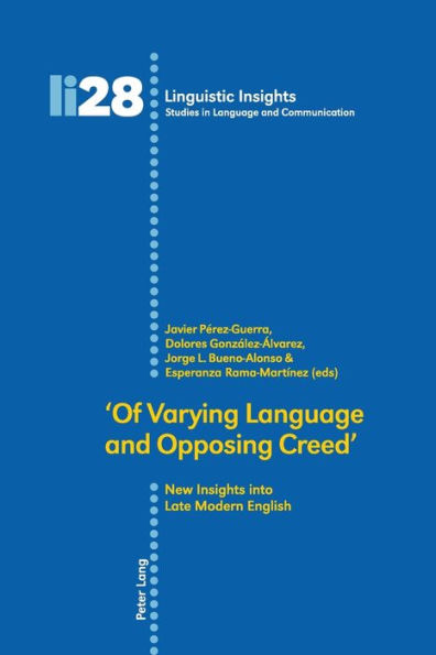 'Of Varying Language and Opposing Creed': New Insights into Late Modern English