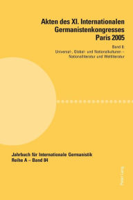 Title: Akten des XI. Internationalen Germanistenkongresses Paris 2005- «Germanistik im Konflikt der Kulturen»: Band 8- Universal-, Global- und Nationalkulturen- Betreut von Young Eun Chang, Konrad Ehlich und Fabrice Malkani- Nationalliteratur und Weltliteratur-, Author: Jean-Marie Valentin