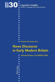 Title: News Discourse in Early Modern Britain: Selected Papers of CHINED 2004, Author: Maurizio Gotti
