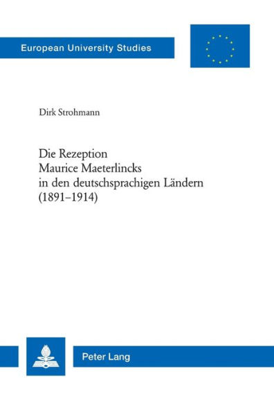 Die Rezeption Maurice Maeterlincks in den deutschsprachigen Laendern (1891-1914)