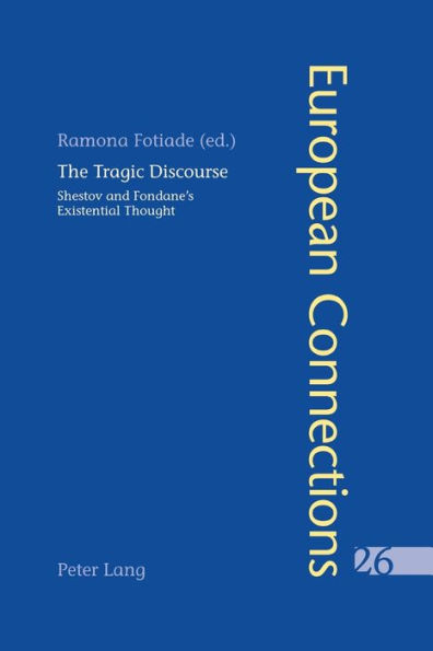 The Tragic Discourse- L'Expérience du tragique: Shestov and Fondane's Existential Thought - La pensée existentielle de Chestov et de Fondane