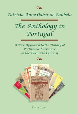 The Anthology in Portugal: A New Approach to the History of Portuguese Literature in the Twentieth Century / Edition 1