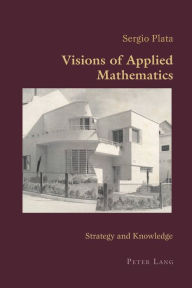 Title: Visions of Applied Mathematics: Strategy and Knowledge, Author: Sergio Plata