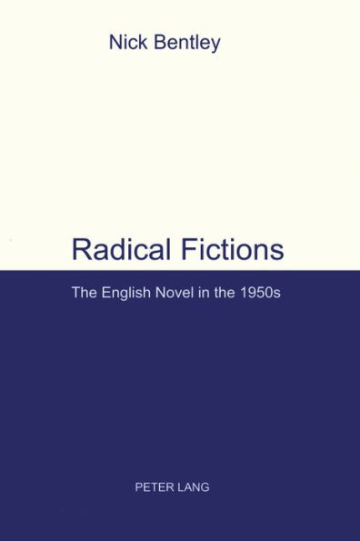 Radical Fictions: The English Novel in the 1950s